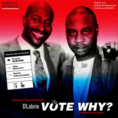 DLabrie - Vote WHY? produced by Dex Beats (RIP) 11/4 Election Day 2025