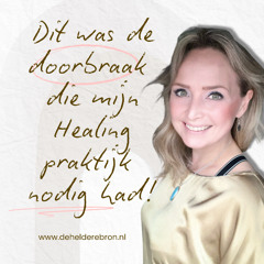 Dit was de doorbraak die mijn Healingpraktijk nodig had