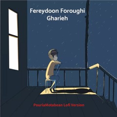 Fereydoon Foroughi - Gharieh (PouriaMotabean Lofi Version)