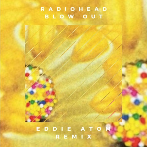 Radiohead - Blow Out (Eddie Atom RMX)