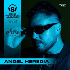 ANGEL HEREDIA Stereo Productions Podcast 611