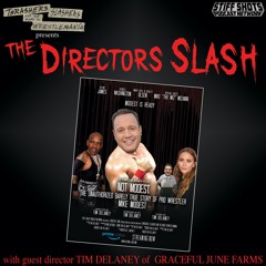 The Directors Slash - Not Modest: The Unauthorized Barely True Story Of Mike Modest with Tim Delaney