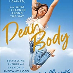 Read Pdf Dear Body: What I Lost What I Gained And What I Learned Along The Way By  Brittany William