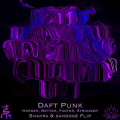 Daft Punk - Harder, Better, Faster, Stronger (Shakra + sandose flip)