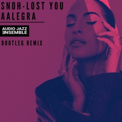 Snoh Aalegra - Lost You (Audio Jazz Ensemble Bootleg Mix)
