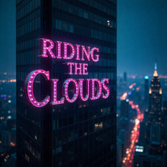 Riding the Clouds