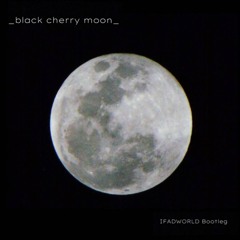 Lilniina x MABU x Yellow Claw x BANVOX x Ken The 390 - _black cherry moon_ (IFADWORLD Bootleg)