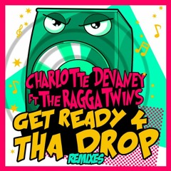 Charlotte Devaney & The Ragga Twins - Get Ready 4 Tha Drop - Dapz & Danny Rich Official Remix