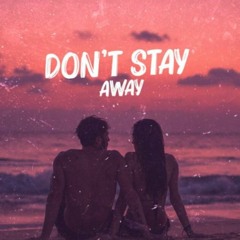 don't stay away