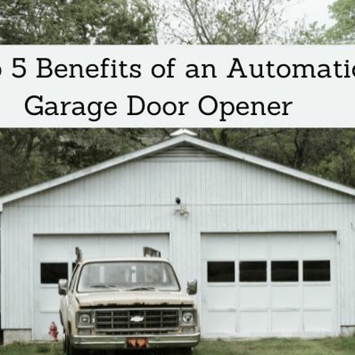 Stream Top 5 Benefits Of An Automatic Garage Door Opener by Eudy Door