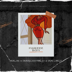 Fisherrr Body (Perlas x Derreckstanley x Don Carlo)