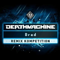 Deathmachine - Dred (The Deamon,s Remix) (Free Download)