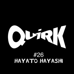 QUIRKS 26 - Hayato Hayashi