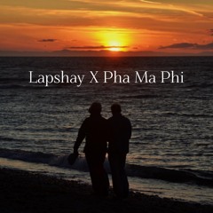 Lapshay X Pha Ma Phi REMIX