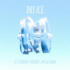 DRY ICE Ft. J.L StayHome J.Pular JKIMM