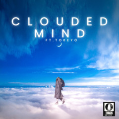 Clouded Mind Ft Tokeyo