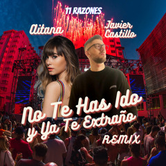 Aitana - NO TE HAS IDO Y YA TE EXTRAÑO Javier Castillo Remix