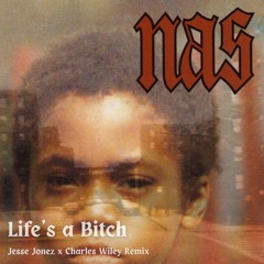 Nas - Life's A Bitch (Jesse Jonez x Charles Wiley Remix) [FREE DOWNLOAD]