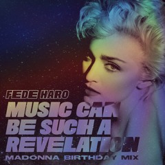 fede haro . music can be such a revelation (madonna birthday mix)