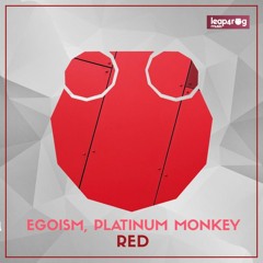 Egoism, Platinum Monkey -  Red (Original Mix)