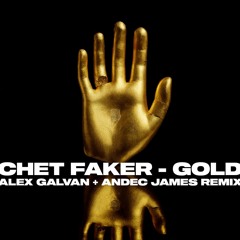 Chet Faker - Gold (Alex Galvan + Andec James Extended Remix)