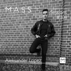 MASS Sessions #308 | Aleksander Lopez