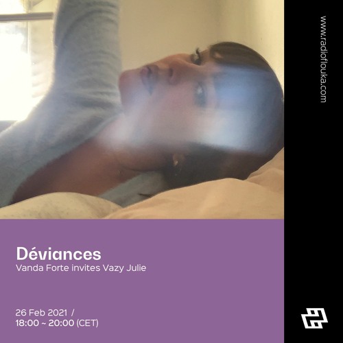 Déviances with Vazy Julie - 26/02/2021