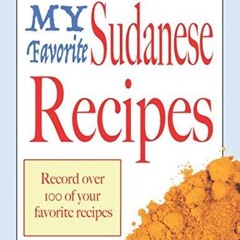 ⚡Read🔥PDF My Favorite Sudanese Recipes: Blank cookbooks to write in
