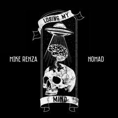 Mike Renza & Nomad - Losing My Mind (Original)