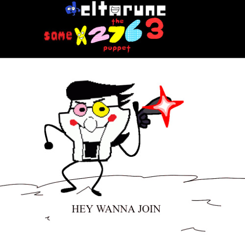 Deltarune The Samex2763 Puppet: HEY WANNA JOIN