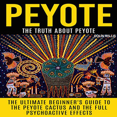 View PDF 📧 Peyote: The Truth About Peyote: The Ultimate Beginner's Guide to the Peyo