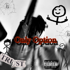 ONLY OPTION