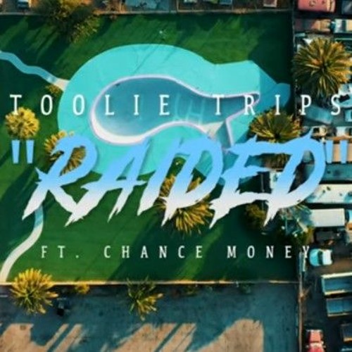 Toolie Trips - Raided ft Chance Money