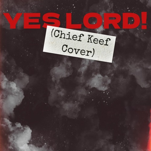 Yes Lord (Chief Keef Cover)