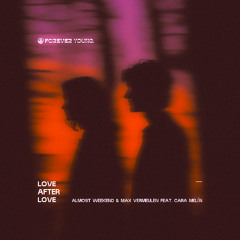Almost Weekend & Max Vermeulen ft. Cara Melín - Love After Love [Forever Young Recordings]