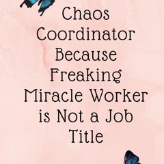 pdf chaos coordinator because freaking miracle worker is not a job title: