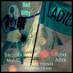 Bad Bitty feat. Tone Adix and Brutha Maintain