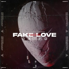 fake love. w/RizzFuzz & LGNDRYU