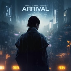 Hodel & Turbo Knight - Arrival (Extended Mix)