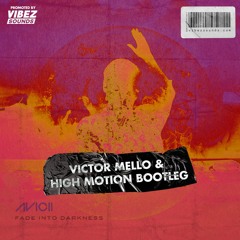 Avicii - Fade Into Darkness (Victor Mello & High Motion Bootleg)