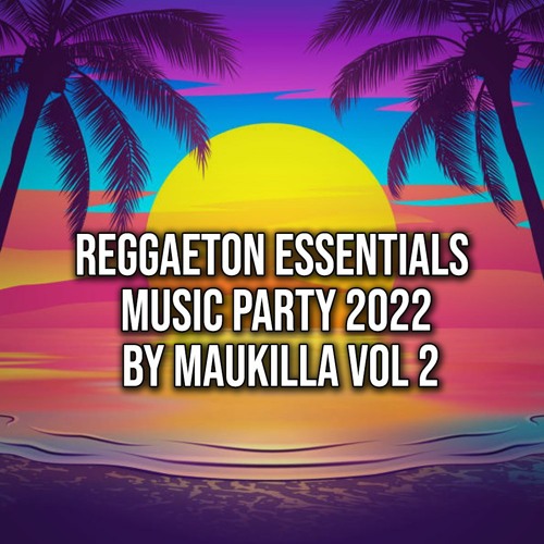Stream Maukilla 3 Listen to Reggaeton Essentials Music Party 2022 by