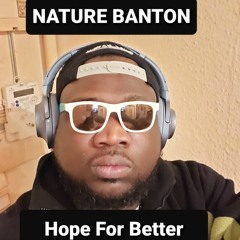 Nature Banton - Hope For Better Days