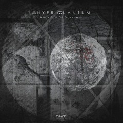 DMTC427 - Anyer Quantum - A Box Full Of Darkness