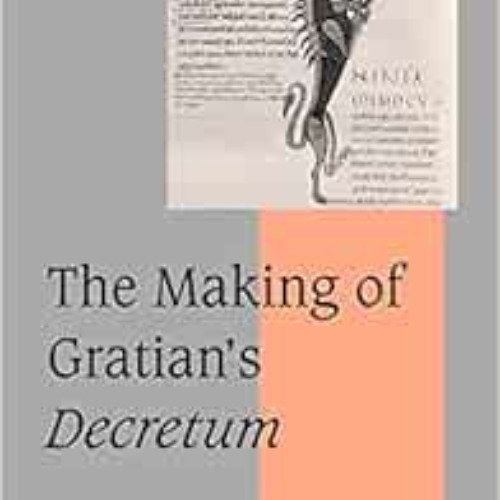 View EPUB 🗂️ The Making of Gratian's Decretum (Cambridge Studies in Medieval Life an