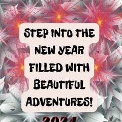 Read F.R.E.E [Book] Step Into The New Year Filled With Beautiful Adventures: Start the year on a