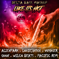 AlienPark, Louiejayxx, Voyager, Goon, Wilco Beats, Pacific Rem - Like Its Hot (Cassen Mashup)