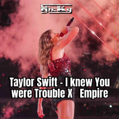 Taylor Swift I know You are Trouble X  Empire  - [ NICKY MASHUP ]