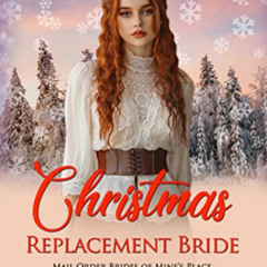 GET KINDLE 💓 Christmas Replacement Bride (Mail Order Brides of Mine's Place Book 5)