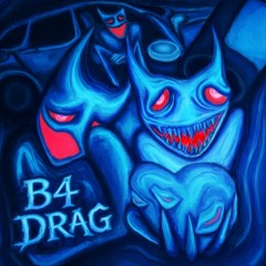 B4 DRAG