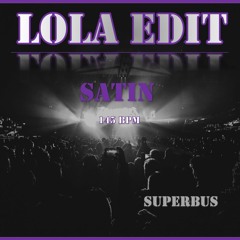 Lola - Superbus (satin TECHNO EDIT FREE DL)